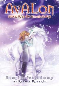 Avalon: Web of Magic Book 4 Secret of the Unicorn