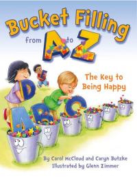 Bucket Filling from a to Z The Key to Being Happy