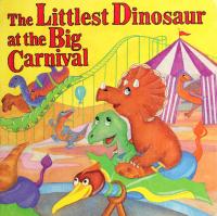 The Littlest Dinosaur at the Big Carnival