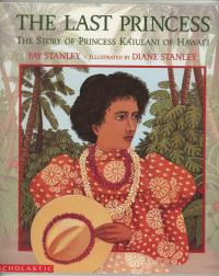 The Last Princess The Story of Princess Kaʻiulani of Hawaiʻi