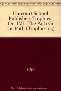 Harcourt School Publishers Trophies On Level Individual Reader Grade 1 the Path
