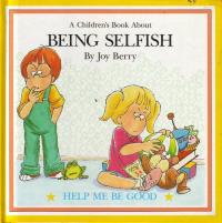 A Children's Book About BEING SELFISH