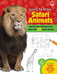 Learn to Draw Safari Animals Step-by-step instructions for more than 25 exotic animals