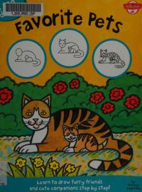 Favorite Pets Learn to Draw Furry Friends and Cute Companions Step by Step!