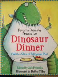 Dinosaur Dinner (with a Slice of Alligator Pie) Favorite Poems