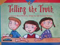 Telling the Truth Learning about Honesty, Integrity, and Trustworthiness
