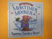 Mortimer Mooner Stopped Taking a Bath