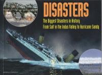 Disasters The Biggest Disasters in History from Salt in the Indus Valley to Hurricane Sandy