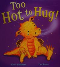 Too Hot to Hug!