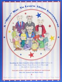 A "Mice" Way to Learn about Government Teaching the Three Branches of Government with Woodrow, the White House Mouse, House Mouse, Senate Mouse, and Marshall, the Courthouse Mouse : Books and Curriculum Guide