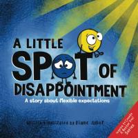 A Little SPOT of Disappointment A Story about Flexible Expectations