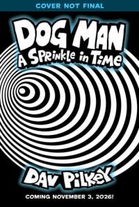 Dog Man: A Sprinkle in Time: A Graphic Novel (Dog Man #15): From the Creator of Captain Underpants