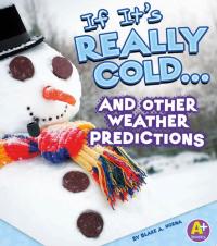 If It's Really Cold... and Other Weather Predictions