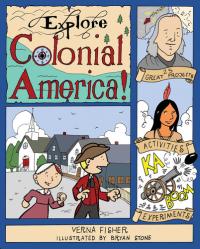 Explore Colonial America! 25 Great Projects, Activities, Experiments