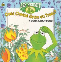 Ask Kermit Does Cheese Grow on Trees