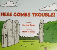 Here Comes Trouble!