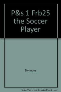 P&s 1 Frb25 the Soccer Player