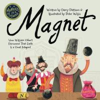 Magnet How William Gilbert Discovered That Earth Is a Great Magnet