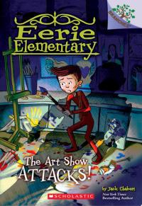 The Art Show Attacks!: A Branches Book (Eerie Elementary #9)