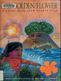 The Golden Flower A Taino Myth from Puerto Rico