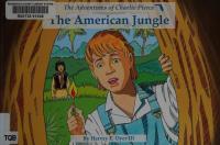 The American Jungle The Adventures of Charlie Pierce