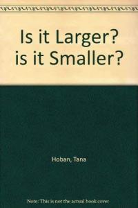 Is It Larger? Is It Smaller?