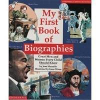 My First Book of Biographies Great Men and Women Every Child Should Know