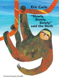 "Slowly, Slowly, Slowly," Said the Sloth