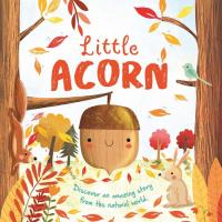 Nature Stories: Little Acorn-Discover an Amazing Story from the Natural World Padded Board Book