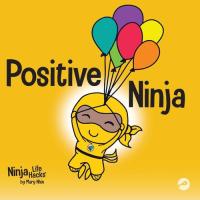 Positive Ninja A Children's Book About Mindfulness and Managing Negative Emotions and Feelings