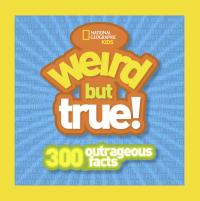 Weird But True 300 Outrageous Facts