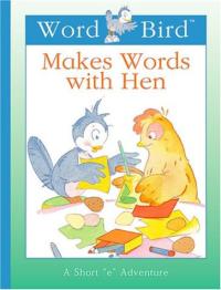 Word Bird Makes Words with Hen