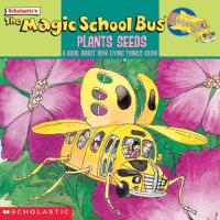 The Magic School Bus Plants Seeds A Book about how Living Things Grow