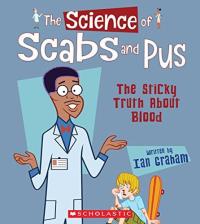 The Science of Scabs and Pus The Sticky Truth about Blood