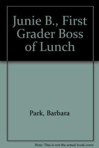 Junie B., First Grader - Boss of Lunch