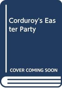Corduroy's Easter Party