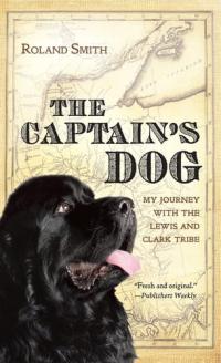 The Captain's Dog My Journey with the Lewis and Clark Tribe