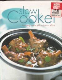 Slow Cooker Amazing Meals with Minimum Effort