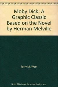 Moby Dick A Graphic Classic Based on the Novel by Herman Melville