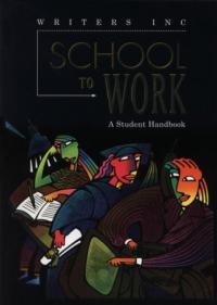 Writers INC School to Work : a Student Handbook