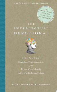 The Intellectual Devotional Revive Your Mind, Complete Your Education, and Roam Confidently with the Cultured Class