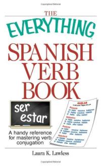 The Everything Spanish Verb Book A Handy Reference For Mastering Verb Conjugation