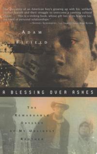 A Blessing over Ashes The Remarkable Odyssey of My Unlikely Brother