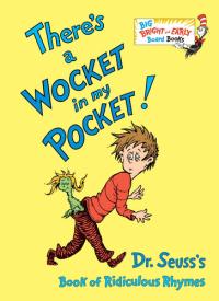 There's a Wocket in my Pocket Dr. Seuss's Book of Ridiculous Rhymes