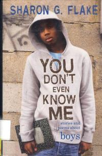 You Don't Even Know Me Stories and Poems About Boys