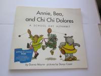 Annie, Bea, and Chi Chi Dolores A School Day Alphabet