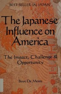 Japanese Influence on America: The Impact, Challenge and Opportunity
