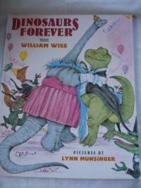 Dinosaurs Forever [Illustrated By: Lynn Munsinger].