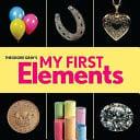 Theodore Gray's My First Elements [board Book].