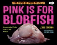 Pink Is For Blobfish Discovering the World's Perfectly Pink Animals